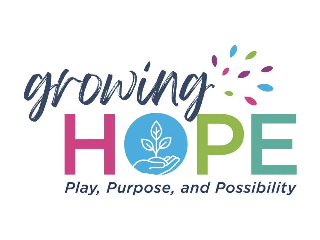 Growing Hope, Play Purpose and Possibility